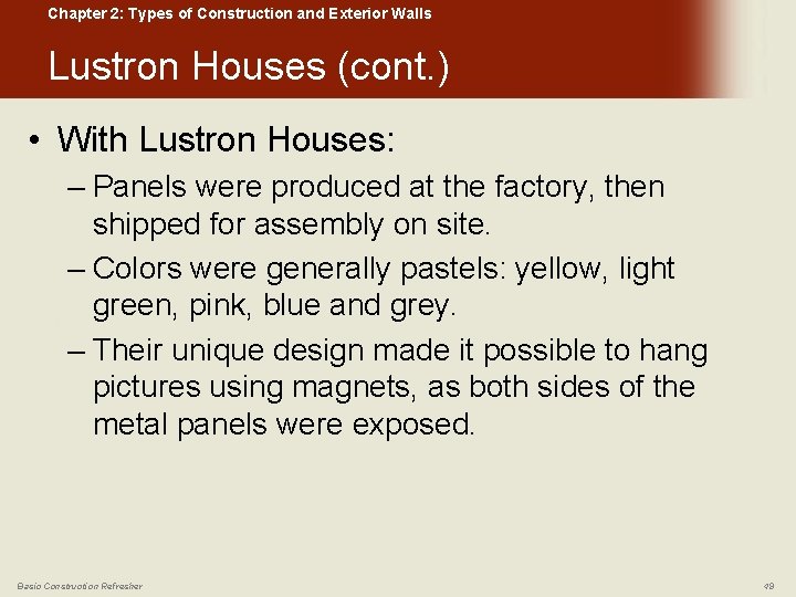 Chapter 2: Types of Construction and Exterior Walls Lustron Houses (cont. ) • With
