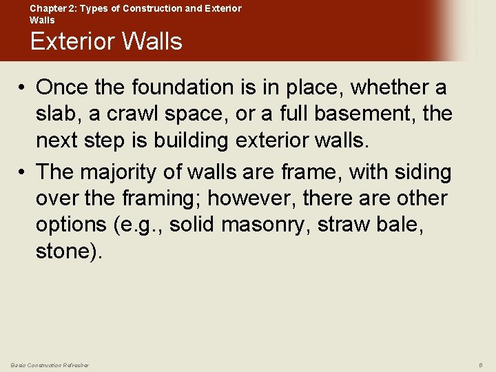 Chapter 2: Types of Construction and Exterior Walls • Once the foundation is in