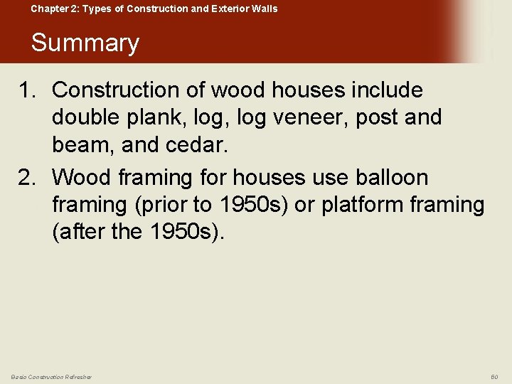 Chapter 2: Types of Construction and Exterior Walls Summary 1. Construction of wood houses