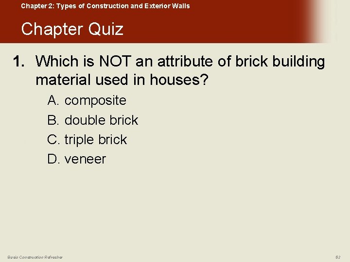 Chapter 2: Types of Construction and Exterior Walls Chapter Quiz 1. Which is NOT