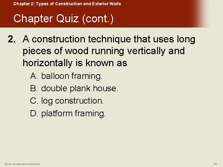 Chapter 2: Types of Construction and Exterior Walls Chapter Quiz (cont. ) 2. A