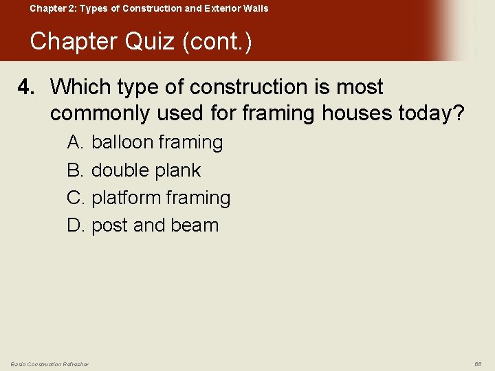 Chapter 2: Types of Construction and Exterior Walls Chapter Quiz (cont. ) 4. Which