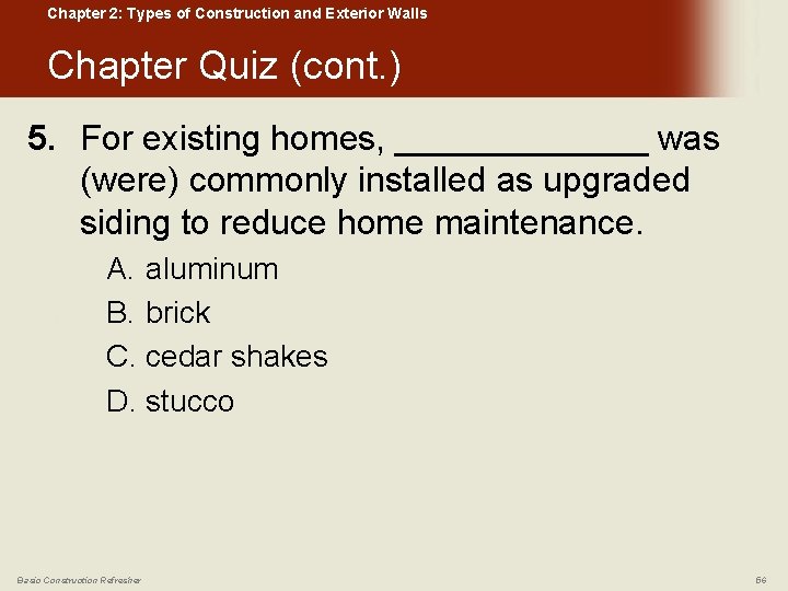 Chapter 2: Types of Construction and Exterior Walls Chapter Quiz (cont. ) 5. For