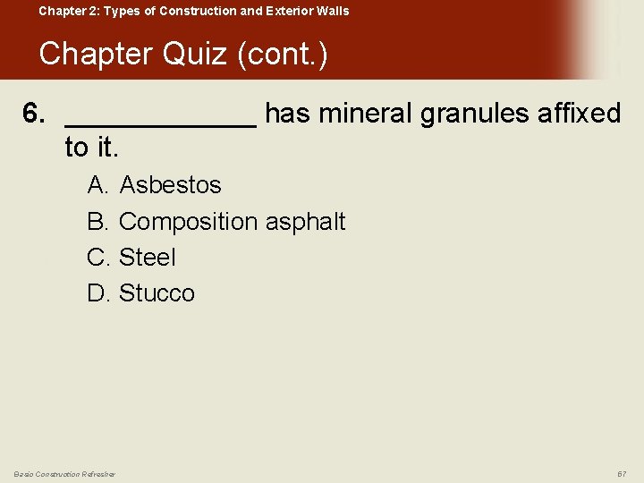 Chapter 2: Types of Construction and Exterior Walls Chapter Quiz (cont. ) 6. ______