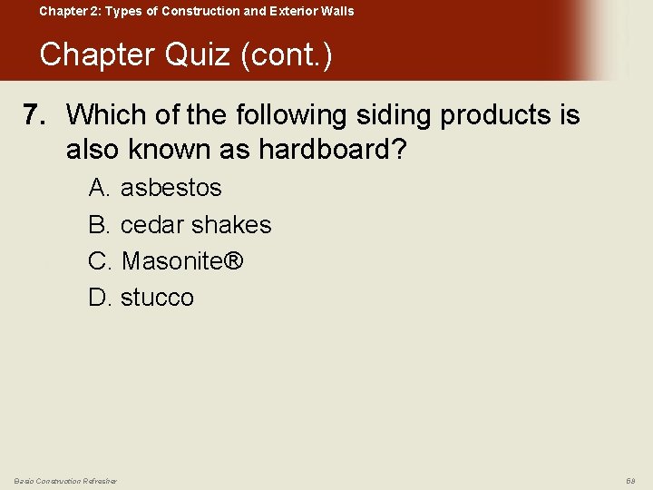 Chapter 2: Types of Construction and Exterior Walls Chapter Quiz (cont. ) 7. Which