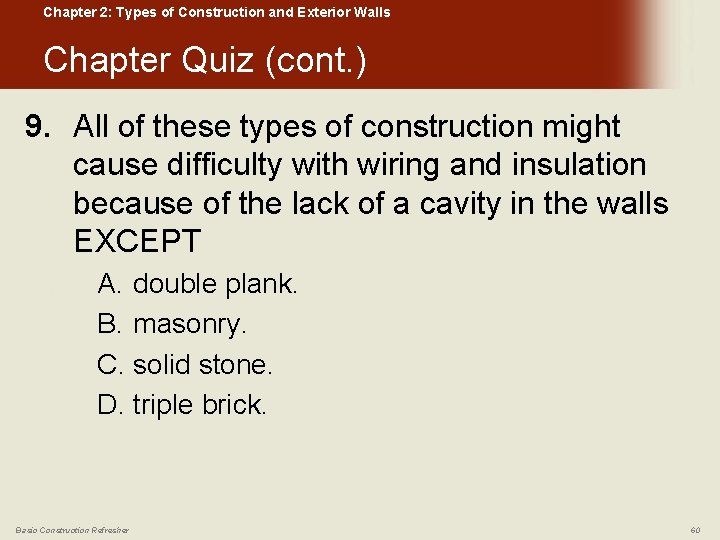 Chapter 2: Types of Construction and Exterior Walls Chapter Quiz (cont. ) 9. All