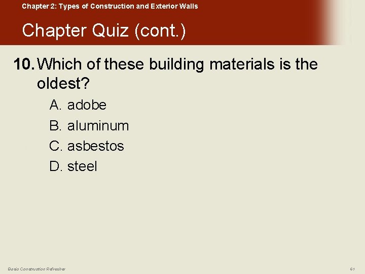 Chapter 2: Types of Construction and Exterior Walls Chapter Quiz (cont. ) 10. Which