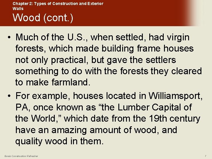 Chapter 2: Types of Construction and Exterior Walls Wood (cont. ) • Much of