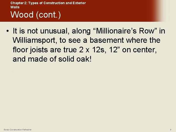 Chapter 2: Types of Construction and Exterior Walls Wood (cont. ) • It is