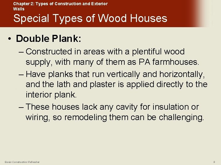 Chapter 2: Types of Construction and Exterior Walls Special Types of Wood Houses •