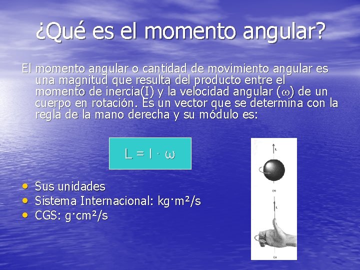¿Qué es el momento angular? El momento angular o cantidad de movimiento angular es