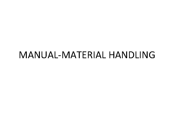 MANUAL-MATERIAL HANDLING 