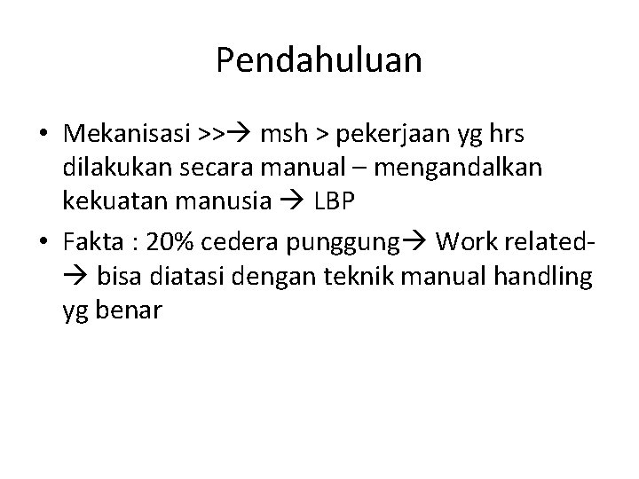 Pendahuluan • Mekanisasi >> msh > pekerjaan yg hrs dilakukan secara manual – mengandalkan