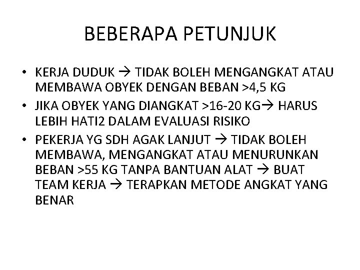 BEBERAPA PETUNJUK • KERJA DUDUK TIDAK BOLEH MENGANGKAT ATAU MEMBAWA OBYEK DENGAN BEBAN >4,