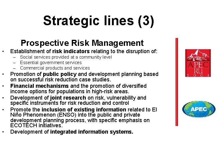 Strategic lines (3) Prospective Risk Management • Establishment of risk indicators relating to the