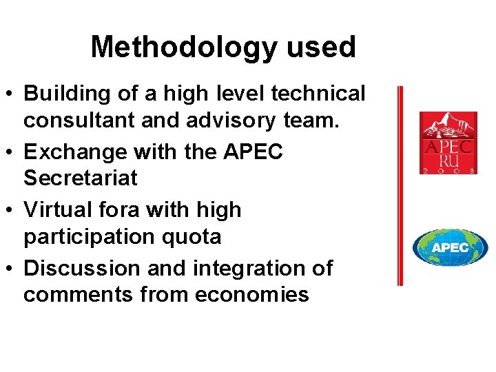 Methodology used • Building of a high level technical consultant and advisory team. •