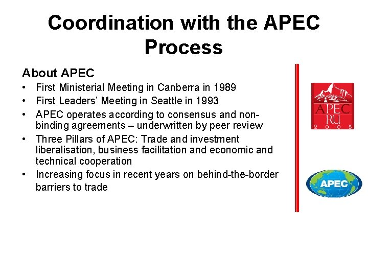 Coordination with the APEC Process About APEC • First Ministerial Meeting in Canberra in