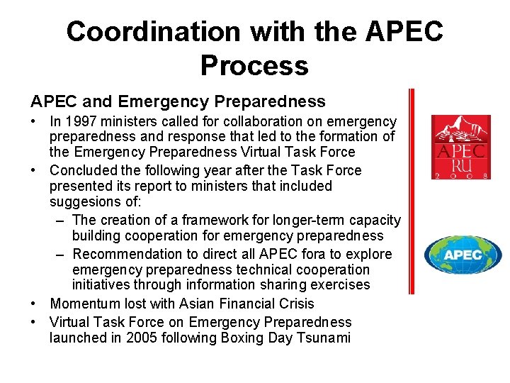 Coordination with the APEC Process APEC and Emergency Preparedness • In 1997 ministers called