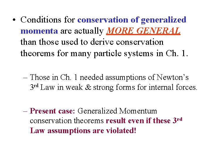  • Conditions for conservation of generalized momenta are actually MORE GENERAL than those