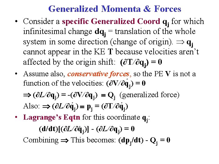 Generalized Momenta & Forces • Consider a specific Generalized Coord qj for which infinitesimal