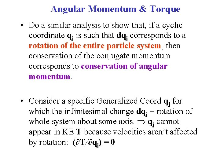 Angular Momentum & Torque • Do a similar analysis to show that, if a