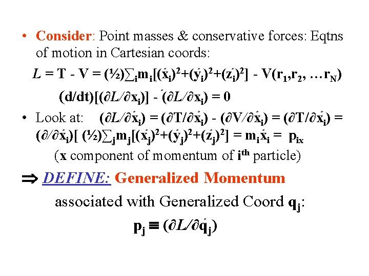  • Consider: Point masses & conservative forces: Eqtns of motion in Cartesian coords: