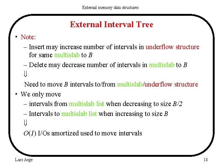 External memory data structures External Interval Tree • Note: – Insert may increase number