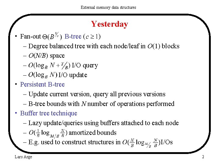 External memory data structures Yesterday • Fan-out B-tree ( ) – Degree balanced tree
