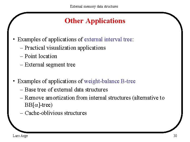 External memory data structures Other Applications • Examples of applications of external interval tree: