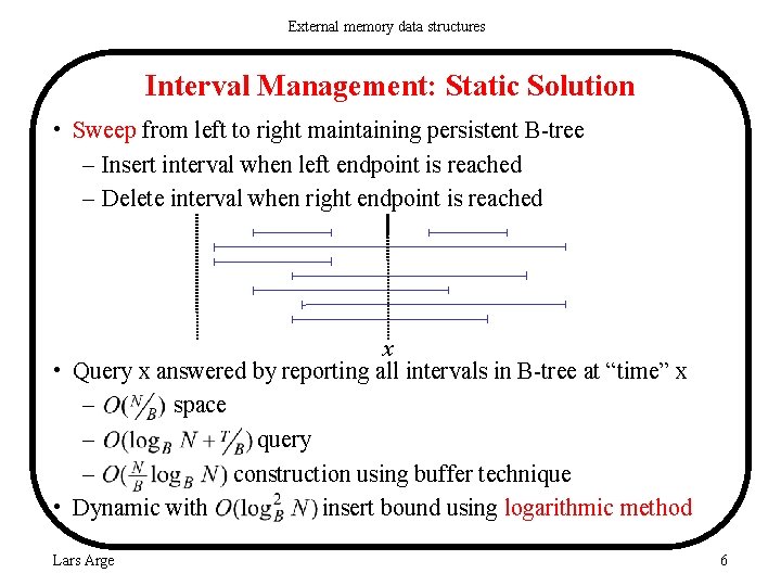 External memory data structures Interval Management: Static Solution • Sweep from left to right