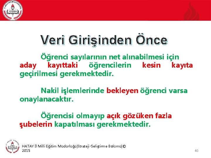 Veri Girişinden Önce Öğrenci sayılarının net alınabilmesi için aday kayıttaki öğrencilerin kesin kayıta geçirilmesi