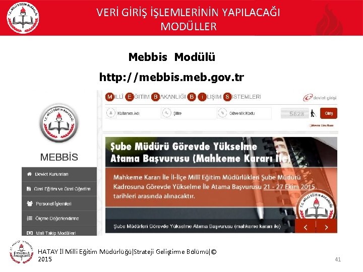 VERİ GİRİŞ İŞLEMLERİNİN YAPILACAĞI MODÜLLER Mebbis Modülü http: //mebbis. meb. gov. tr HATAY İl