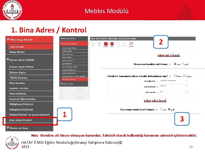 Mebbis Modülü 1. Bina Adres / Kontrol 2 1 HATAY İl Milli Eğitim Müdürlüğü|Strateji