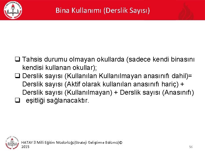 Bina Kullanımı (Derslik Sayısı) q Tahsis durumu olmayan okullarda (sadece kendi binasını kendisi kullanan