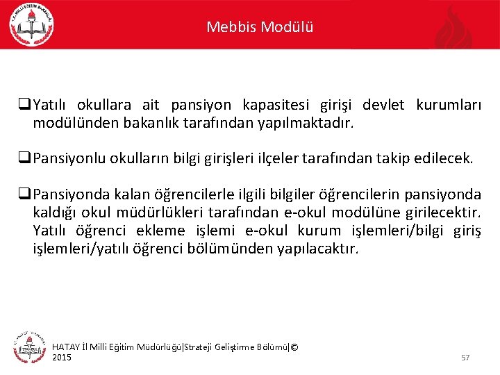 Mebbis Modülü q. Yatılı okullara ait pansiyon kapasitesi girişi devlet kurumları modülünden bakanlık tarafından