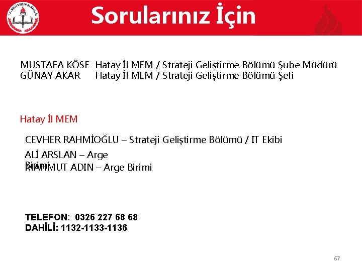 Sorularınız İçin MUSTAFA KÖSE Hatay İl MEM / Strateji Geliştirme Bölümü Şube Müdürü GÜNAY