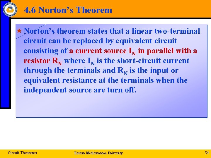 4. 6 Norton’s Theorem « Norton’s theorem states that a linear two-terminal circuit can