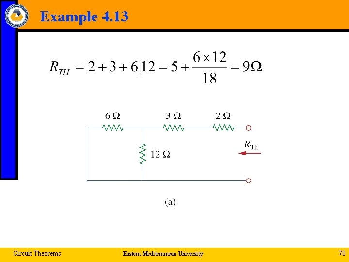 Example 4. 13 Circuit Theorems Eastern Mediterranean University 70 