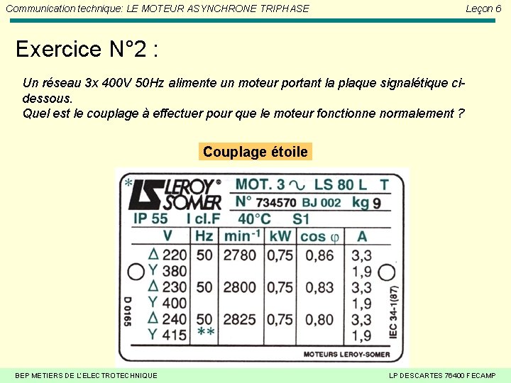 Communication technique: LE MOTEUR ASYNCHRONE TRIPHASE Leçon 6 Exercice N° 2 : Un réseau