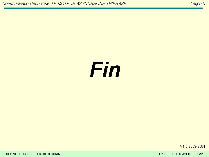 Communication technique: LE MOTEUR ASYNCHRONE TRIPHASE Leçon 6 Fin V 1. 0 2003 -2004