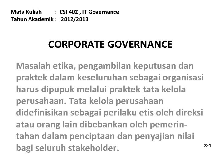 Mata Kuliah : CSI 402 , IT Governance Tahun Akademik : 2012/2013 CORPORATE GOVERNANCE