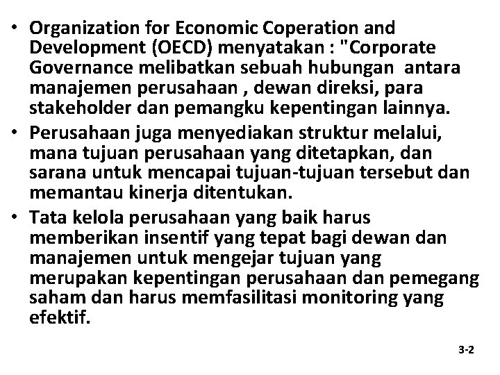  • Organization for Economic Coperation and Development (OECD) menyatakan : "Corporate Governance melibatkan