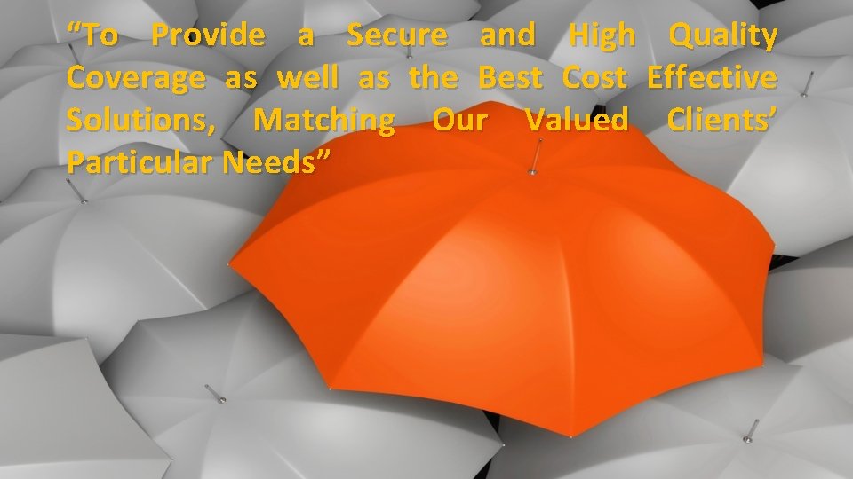 “To Provide a Secure and High Quality Coverage as well as the Best Cost