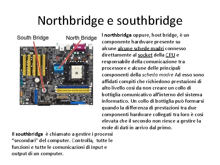 Northbridge e southbridge l northbridge oppure, host bridge, è un componente hardware presente su