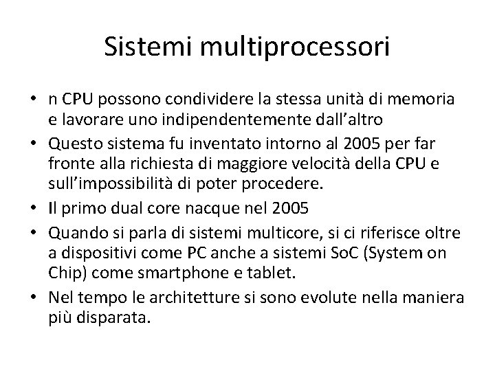 Sistemi multiprocessori • n CPU possono condividere la stessa unità di memoria e lavorare