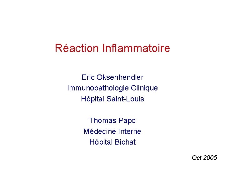 Réaction Inflammatoire Eric Oksenhendler Immunopathologie Clinique Hôpital Saint-Louis Thomas Papo Médecine Interne Hôpital Bichat