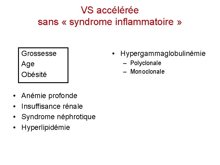 VS accélérée sans « syndrome inflammatoire » Grossesse Age Obésité • • Anémie profonde