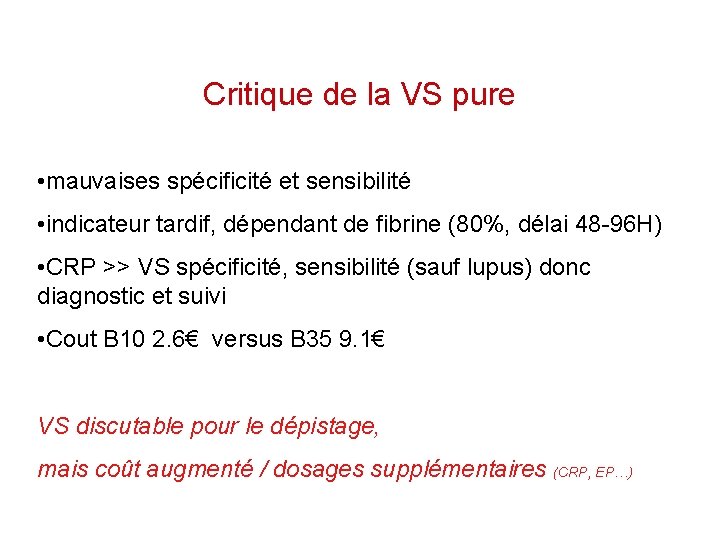 Critique de la VS pure • mauvaises spécificité et sensibilité • indicateur tardif, dépendant