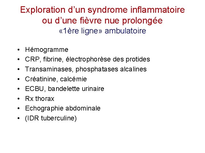 Exploration d’un syndrome inflammatoire ou d’une fièvre nue prolongée « 1ère ligne» ambulatoire •