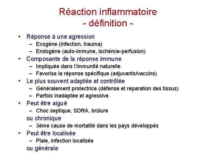 Réaction inflammatoire - définition • Réponse à une agression – Exogène (infection, trauma) –